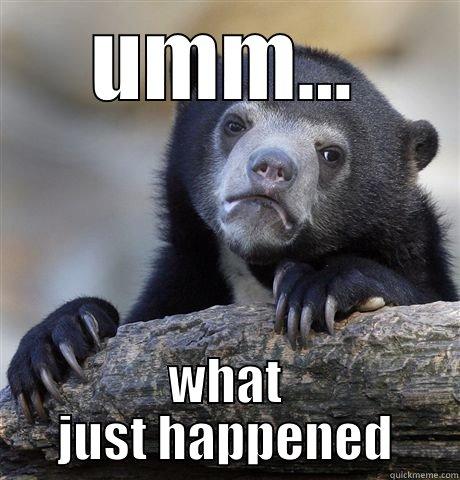 UMM... WHAT JUST HAPPENED Confession Bear