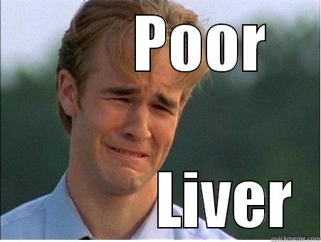        POOR            LIVER 1990s Problems