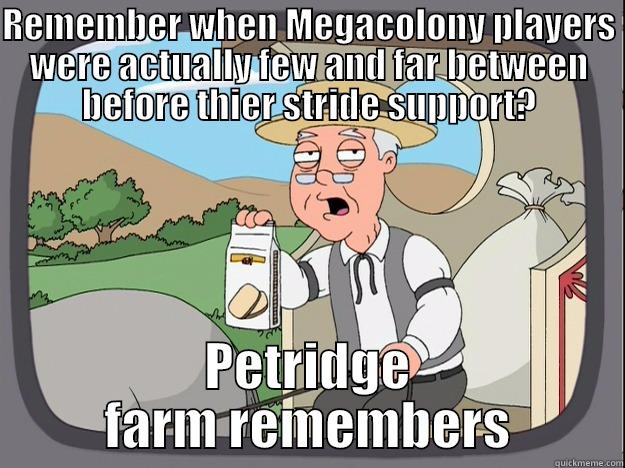 Mega Farm - REMEMBER WHEN MEGACOLONY PLAYERS WERE ACTUALLY FEW AND FAR BETWEEN BEFORE THIER STRIDE SUPPORT? PETRIDGE FARM REMEMBERS Pepperidge Farm Remembers