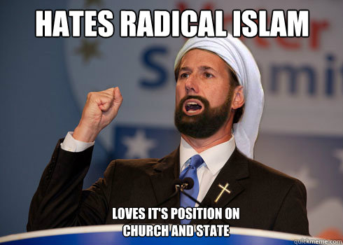 HATES RADICAL ISLAM LOVES it's position on church and state   Hates Radical Islam