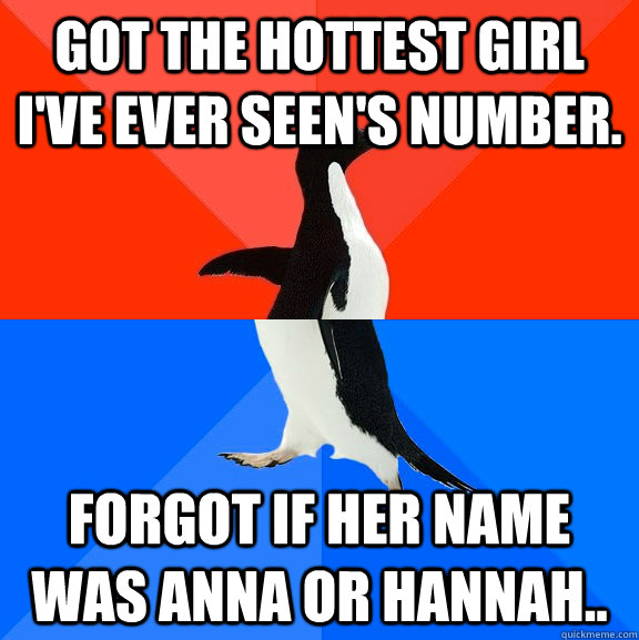 Got the Hottest Girl I've Ever Seen's Number. Forgot if her name was anna or hannah..  Socially Awesome Awkward Penguin