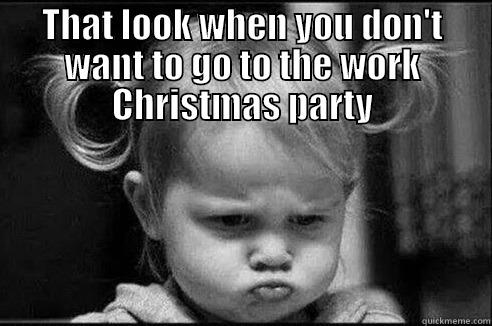 No party - THAT LOOK WHEN YOU DON'T WANT TO GO TO THE WORK CHRISTMAS PARTY  Misc