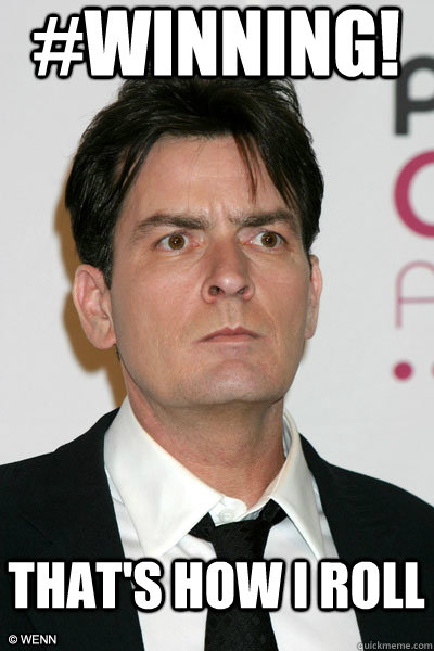 #WINNING! That's how I roll - #WINNING! That's how I roll  Misunderstood Charlie Sheen