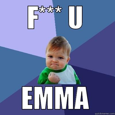 F*** U EMMA Success Kid