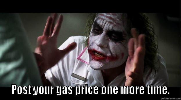   POST YOUR GAS PRICE ONE MORE TIME. Joker Mind Loss