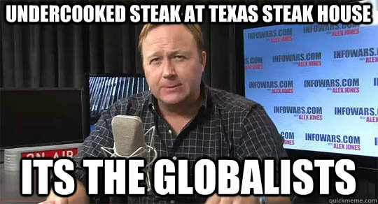 undercooked steak at texas steak house Its the globalists  Alex Jones