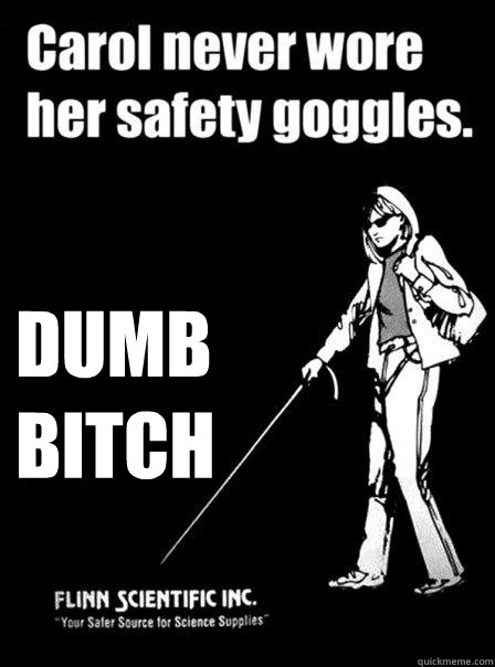  dumb bitch  Blind Carol