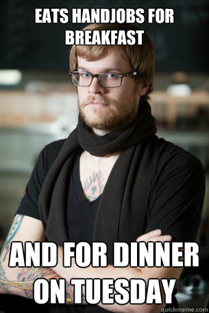 Eats Handjobs For Breakfast And For Dinner On Tuesday  Hipster Barista