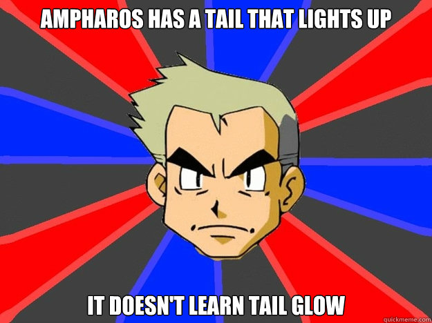 Ampharos has a tail that lights up It doesn't learn tail glow  Pokemon Logic