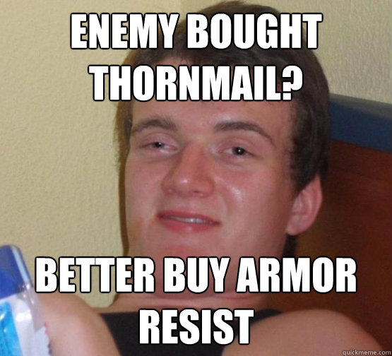 Enemy bought thornmail? Better buy armor resist - Enemy bought thornmail? Better buy armor resist  Stoner Stanley