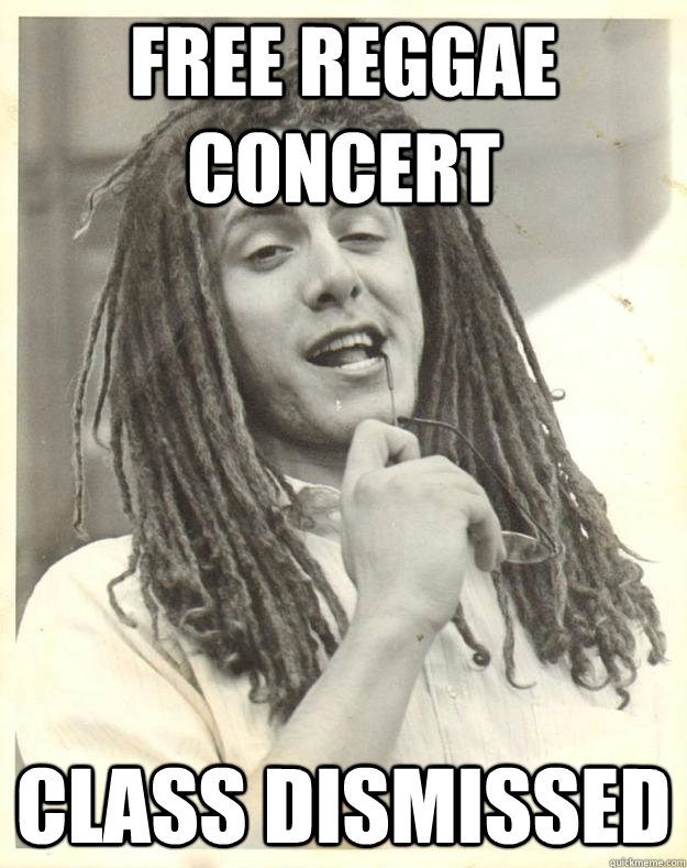 free reggae concert class dismissed  Professor Dread