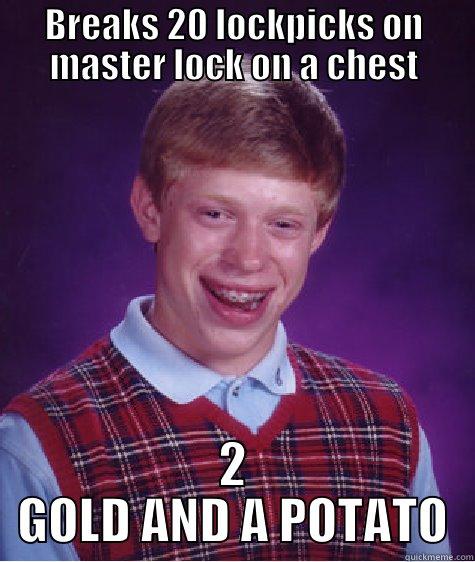 Skrim sucks - BREAKS 20 LOCKPICKS ON MASTER LOCK ON A CHEST 2 GOLD AND A POTATO Bad Luck Brian