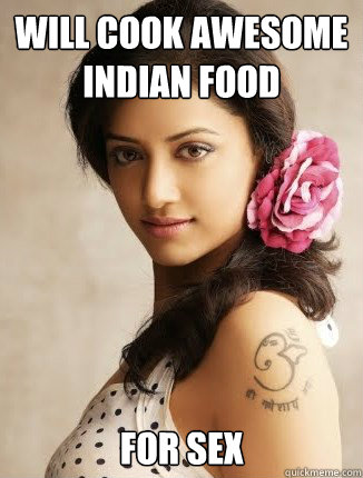 will cook awesome indian food for sex - will cook awesome indian food for sex  Awesome Indian Chick