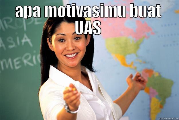 APA MOTIVASIMU BUAT UAS  Unhelpful High School Teacher