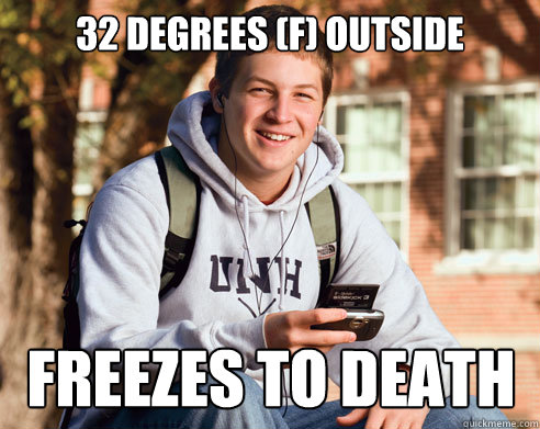 32 degrees (F) outside Freezes to death  College Freshman