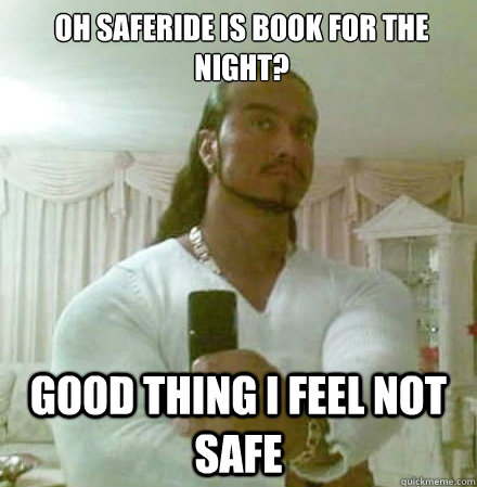 Oh Saferide is book for the night? good thing i feel not safe  Guido Jesus