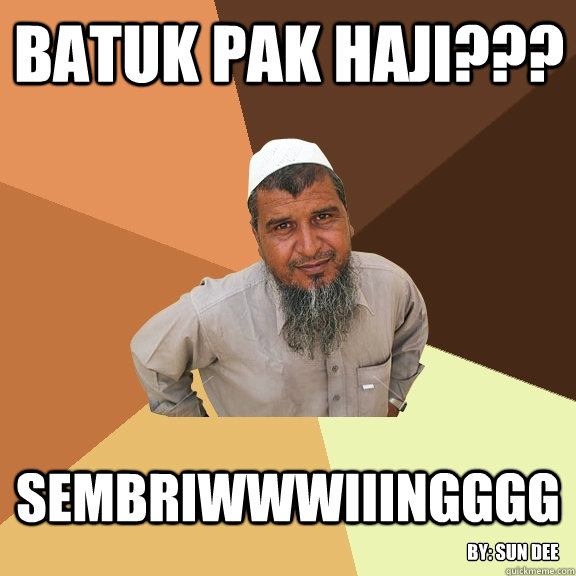batuk pak haji??? sembriwwwiiingggg by: Sun Dee  Ordinary Muslim Man