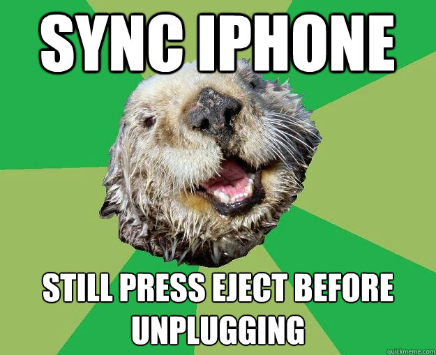 Sync iphone still press eject before unplugging  OCD Otter
