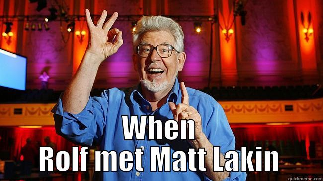  WHEN ROLF MET MATT LAKIN Misc