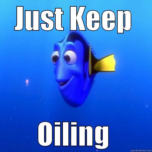 JUST KEEP OILING dory