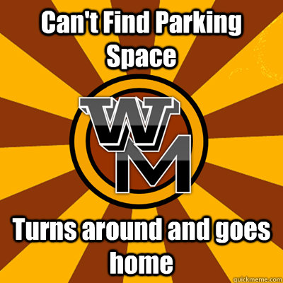 Can't Find Parking Space Turns around and goes home  WMU meme