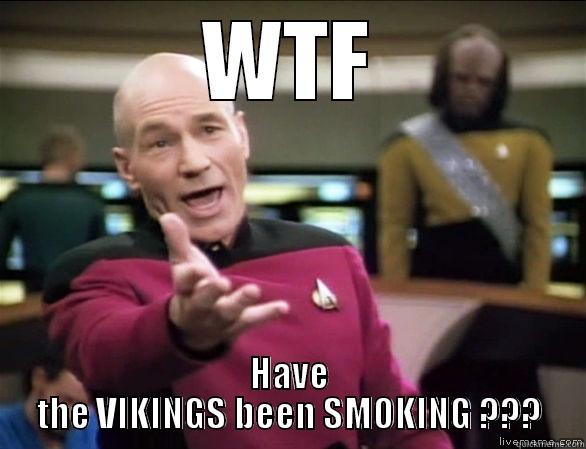 Why there won't be football in the 24th century. - WTF HAVE THE VIKINGS BEEN SMOKING ??? Annoyed Picard HD