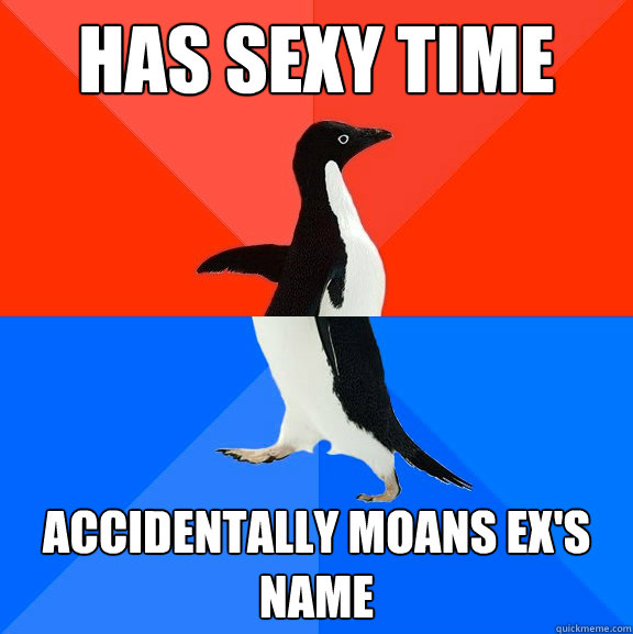 has sexy time accidentally moans ex's name  Socially Awesome Awkward Penguin