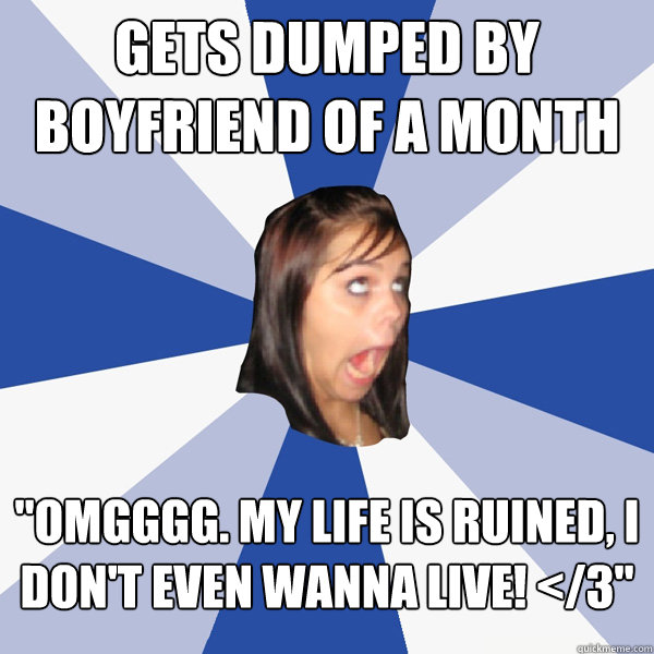 Gets dumped by 
boyfriend of a month 