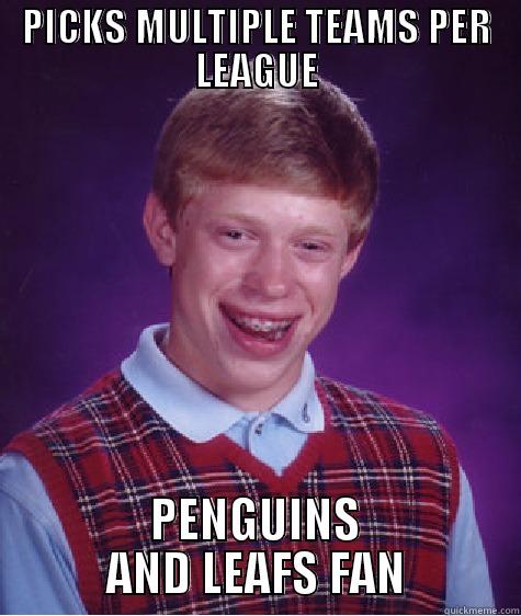 PICKS MULTIPLE TEAMS PER LEAGUE PENGUINS AND LEAFS FAN Bad Luck Brian