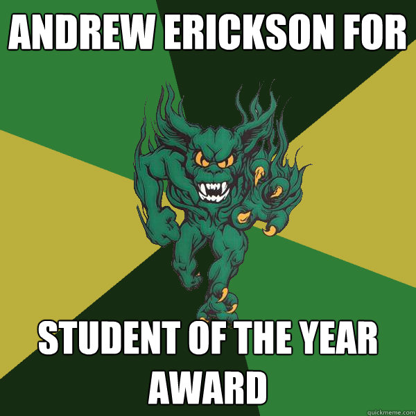 Andrew Erickson for  Student of the year award  Green Terror