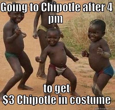 GOING TO CHIPOTLE AFTER 4 PM  TO GET $3 CHIPOTLE IN COSTUME Misc