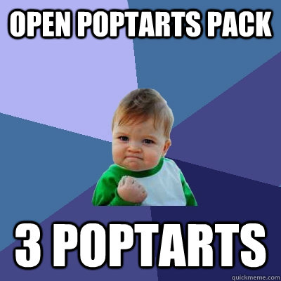 Open poptarts pack 3 poptarts - Open poptarts pack 3 poptarts  Success Kid