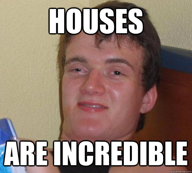 houses Are incredible  10 Guy