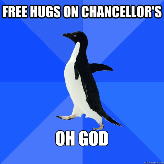 free hugs on chancellor's oh god  Socially Awkward Penguin