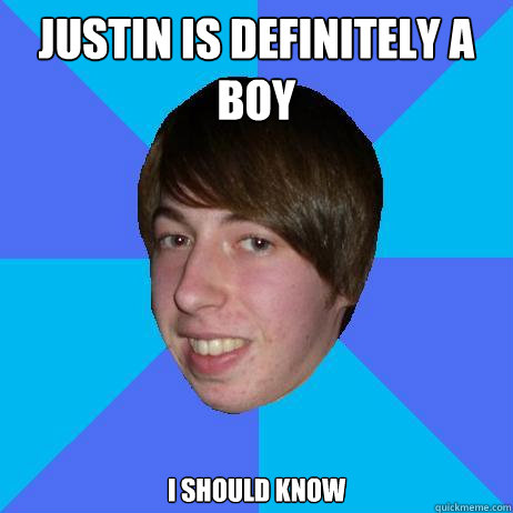 justin is definitely a boy i should know  Creepy Bieber Fan