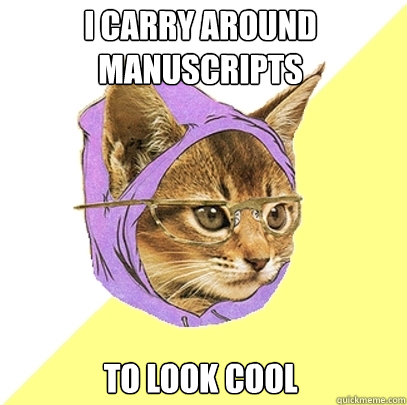 i carry around manuscripts to look cool  Hipster Kitty