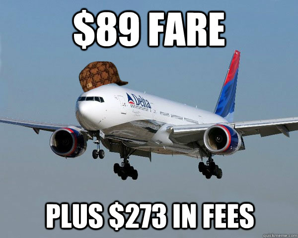 $89 fare plus $273 in fees  Scumbag Airline