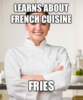 Learns About French Cuisine Fries  