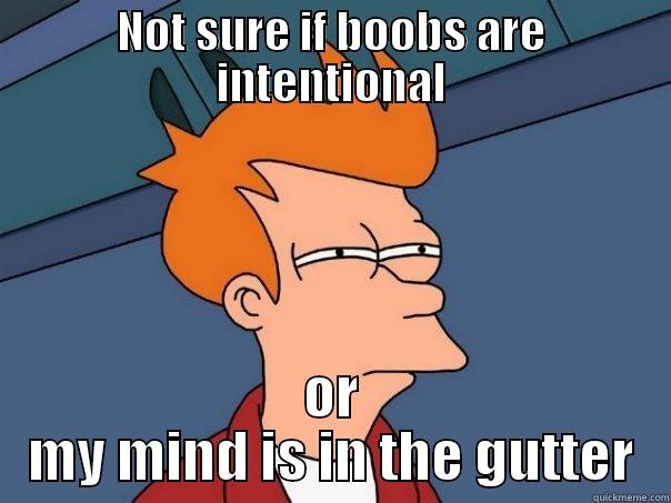 NOT SURE IF BOOBS ARE INTENTIONAL OR MY MIND IS IN THE GUTTER Futurama Fry