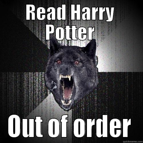 READ HARRY POTTER OUT OF ORDER Insanity Wolf