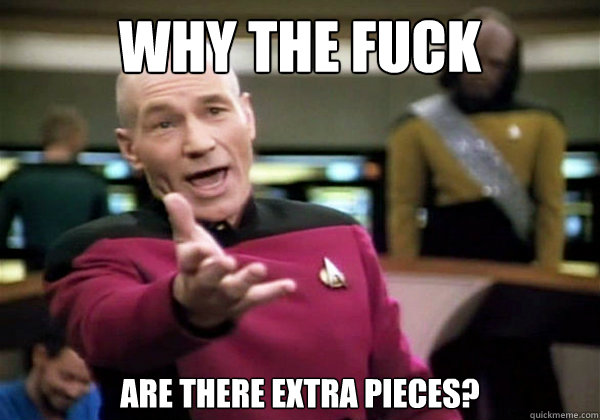 Why the fuck are there extra pieces?  Why The Fuck Picard