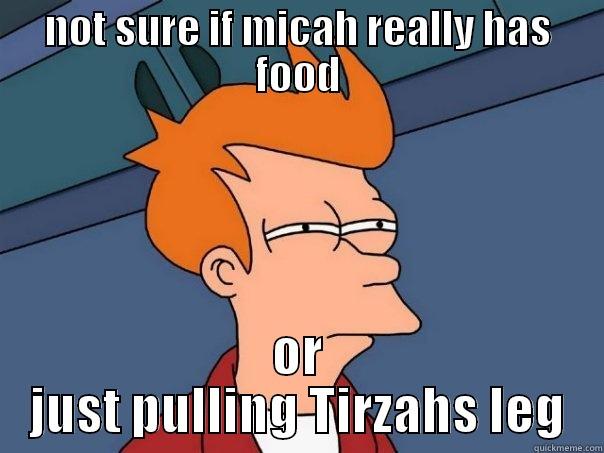 NOT SURE IF MICAH REALLY HAS FOOD OR JUST PULLING TIRZAHS LEG Futurama Fry