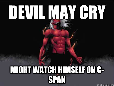 devil may cry  might watch himself on c-span   