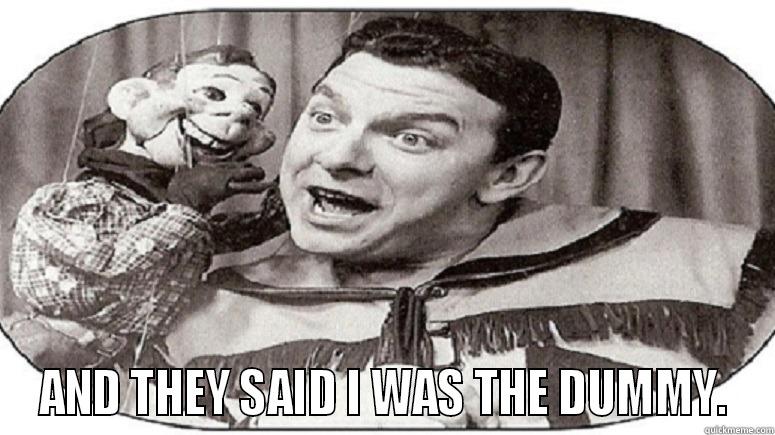 Howdy Doody -  AND THEY SAID I WAS THE DUMMY. Misc