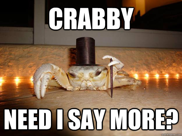 Crabby Need I say more?  Fancy Crab