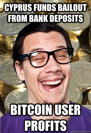 CYPRUS FUNDS BAILOUT FROM BANK DEPOSITS bitcoin user profits  Bitcoin user not affected