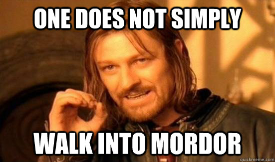 One Does Not Simply walk into mordor  Boromir
