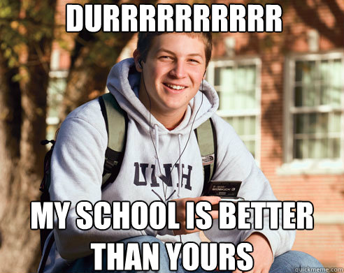 My school is better than yours durrrrrrrrrr Caption 3 goes here  College Freshman