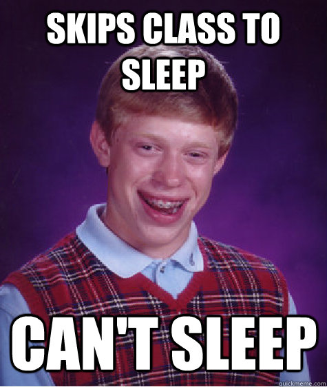 Skips class to sleep can't sleep - Skips class to sleep can't sleep  Misc