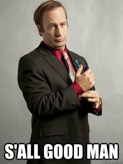 S'all Good Man  Saul Goodman